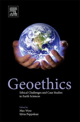 Geoethics : Ethical Challenges and Case Studies in Earth Sciences