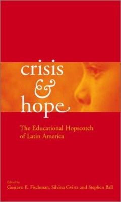 Crisis and Hope : The Educational Hopscotch of Latin America