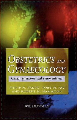 Obstetrics and Gynaecology : Cases, Questions and Commentaries