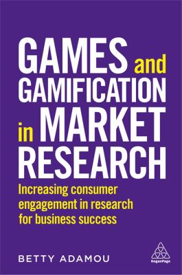 Gamification and Games in Market Research : Increasing Consumer Engagement in Research for Business Success