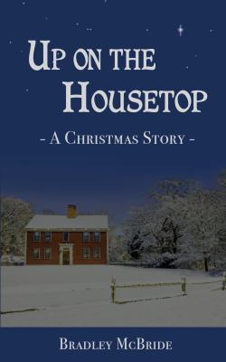 Up on the Housetop : A Christmas Story