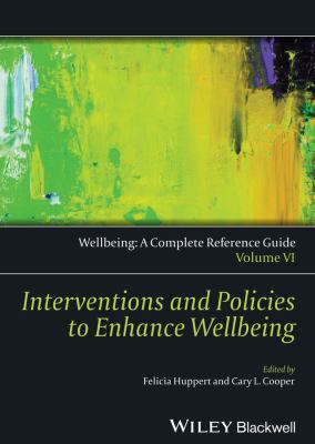 Wellbeing: a Complete Reference Guide, Interventions and Policies to Enhance Wellbeing