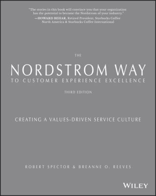 The Nordstrom Way to Customer Experience Excellence : Creating a Values-Driven Service Culture