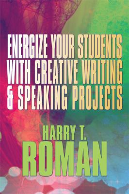 Energize Your Students with Creative Writing and Speaking Projects