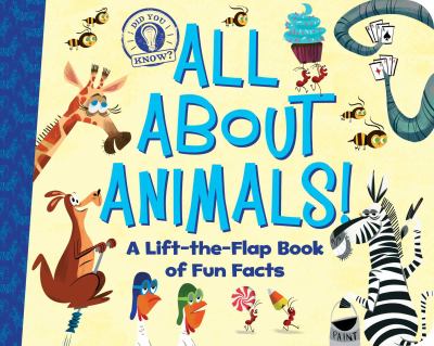 All about Animals! : A Lift-The-Flap Book of Fun Facts