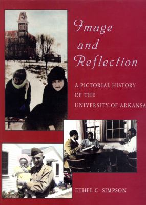 Image and Reflection : A Pictorial History of the University of Arkansas