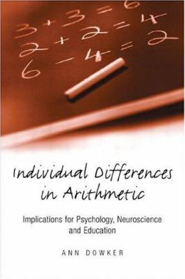 Individual Differences in Arithmetic : Implications for Psychology, Neuroscience and Education