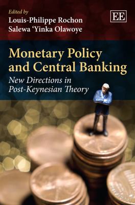 Monetary Policy and Central Banking : New Directions in Post-Keynesian Theory