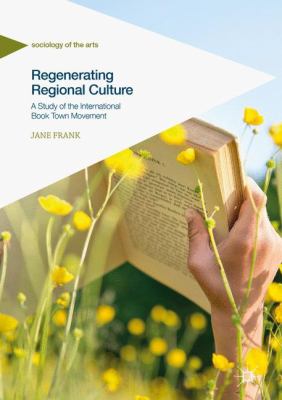 Regenerating Regional Culture : A Study of the International Book Town Movement