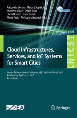 Cloud Infrastructures, Services, and IoT Systems for Smart Cities : Second EAI International Conference, IISSC 2017 and CN4IoT Brindisi, Italy, April 20-21, 2017, Proceedings