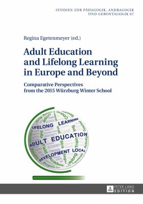 Adult Education and Lifelong Learning in Europe and Beyond : Comparative Perspectives from the 2015 Wuerzburg Winter School
