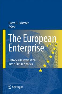 The European Enterprise : Historical Investigation into a Future Species
