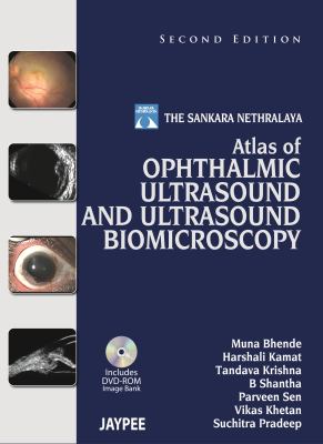 The Sankara Nethralaya Atlas of Ophthalmic Ultrasound and Ultrasound Biomicroscopy