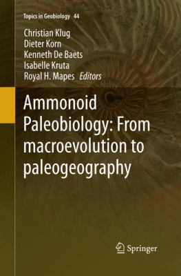 Ammonoid Paleobiology : From Macroevolution to Paleogeography