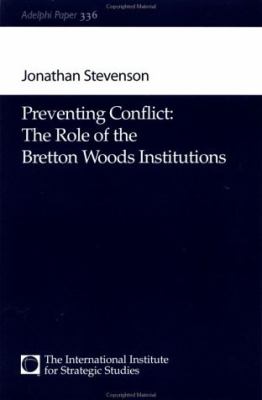 Preventing Conflict : The Role of the Bretton Woods Institutions