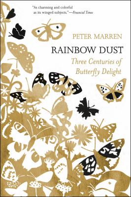 Rainbow Dust : Three Centuries of Delight in British Butterflies