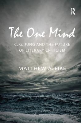 The One Mind: C. G. Jung and the Future of Literary Criticism