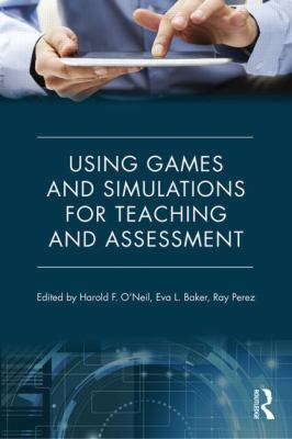 Using Games and Simulations for Teaching and Assessment : Key Issues