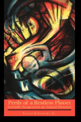 Perils of a Restless Planet : Scientific Perspectives on Natural Disasters