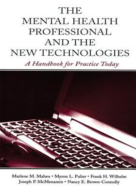 The Mental Health Professional and the New Technologies : A Handbook for Practice Today