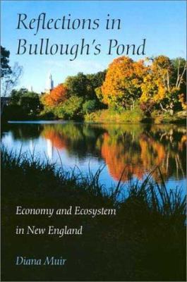 Reflections in Bullough's Pond : Economy and Ecosystem in New England