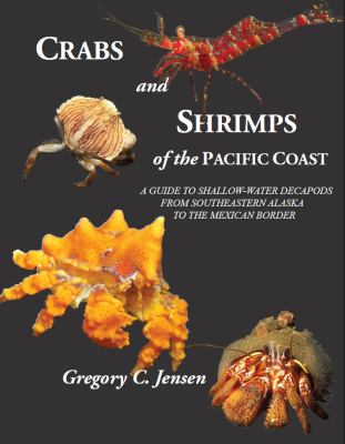 Crabs and Shrimps of the Pacific Coast : A Guide to Shallow-Water Decapods from Southeastern Alaska to the Mexican Border