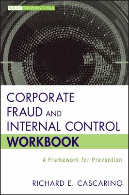 Corporate Fraud and Internal Control Workbook : A Framework for Prevention