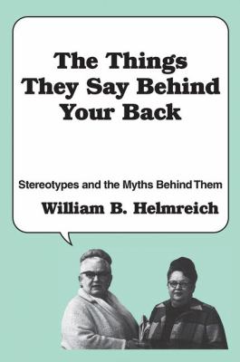 The Things They Say Behind Your Back : Stereotypes and the Myths Behind Them