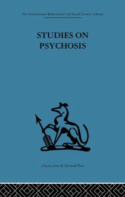 Studies on Psychosis : Descriptive, Psycho-Analytic and Psychological Aspects