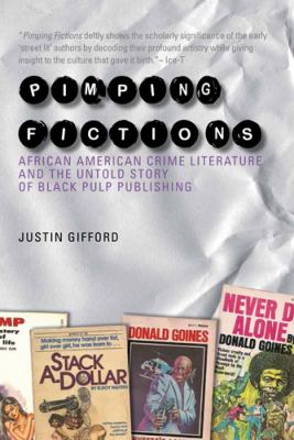 Pimping Fictions : African American Crime Literature and the Untold Story of Black Pulp Publishing