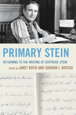 Primary Stein : Returning to the Writing of Gertrude Stein