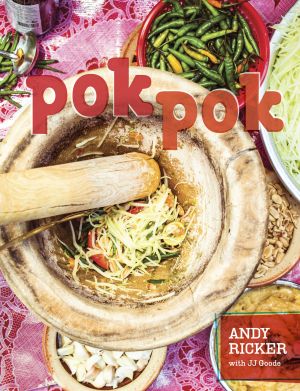 Pok Pok : Food and Stories from the Streets, Homes, and Roadside Restaurants of Thailand [a Cookbook]