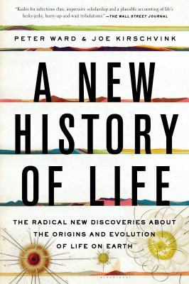 A New History of Life : The Radical New Discoveries about the Origins and Evolution of Life on Earth
