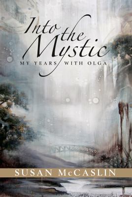 Into the Mystic : My Years with Olga