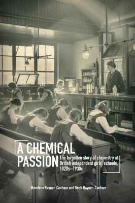 A Chemical Passion : The Forgotten Story of Chemistry at British Independent Girls' Schools, 1820s-1930s