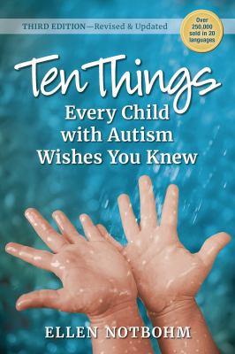 Ten Things Every Child with Autism Wishes You Knew, 3rd Edition : Revised and Updated