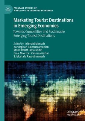 Marketing Tourist Destinations in Emerging Economies : Towards Competitive and Sustainable Emerging Tourist Destinations