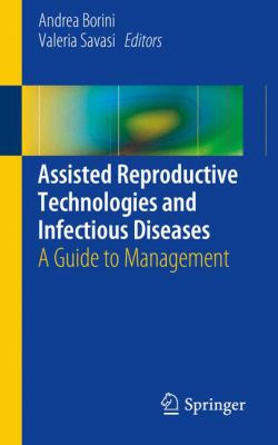 Assisted Reproductive Technologies and Infectious Diseases : A Guide to Management