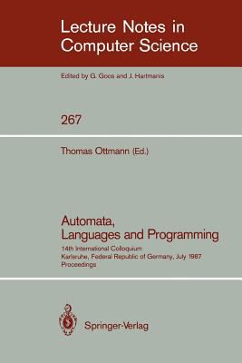 Automata, Languages and Programming : 14th International Colloquium, Karlsruhe, Federal Republic of Germany, July 13-17, 1987. Proceedings