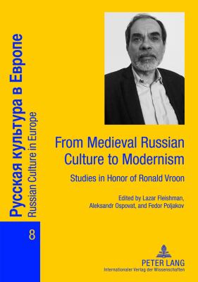 From Medieval Russian Culture to Modernism : Studies in Honor of Ronald Vroon