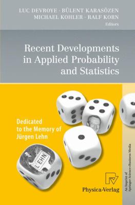 Recent Developments in Applied Probability and Statistics : Dedicated to the Memory of Jürgen Lehn