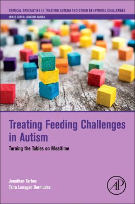 Treating Feeding Challenges in Autism : Turning the Tables on Mealtime