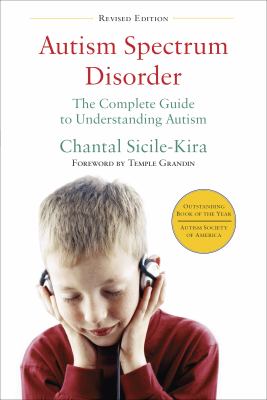 Autism Spectrum Disorders : The Complete Guide to Understanding Autism