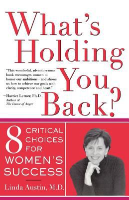 What's Holding You Back? : Eight Critical Choices for Women's Success