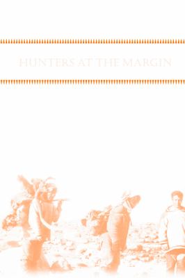 Hunters at the Margin : Native People and Wildlife Conservation in the Northwest Territories