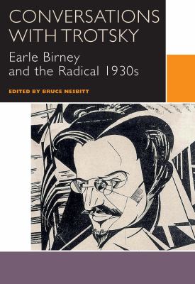 Conversations with Trotsky : Earle Birney and the Radical 1930s