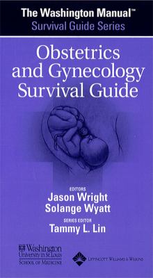 The Washington Manual Obstetrics and Gynecology Survival Guide