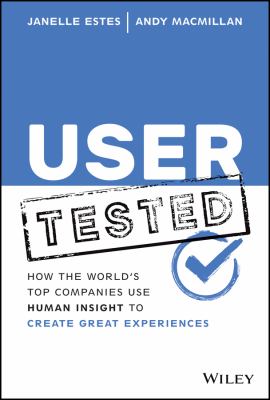User Tested : How the World's Top Companies Use Human Insight to Create Great Experiences