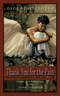 Thank You for the Pain : Poems and Reflections on the Journey to Gratitude