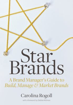 Star Brands : A Brand Manager's Guide to Build, Manage and Market Brands